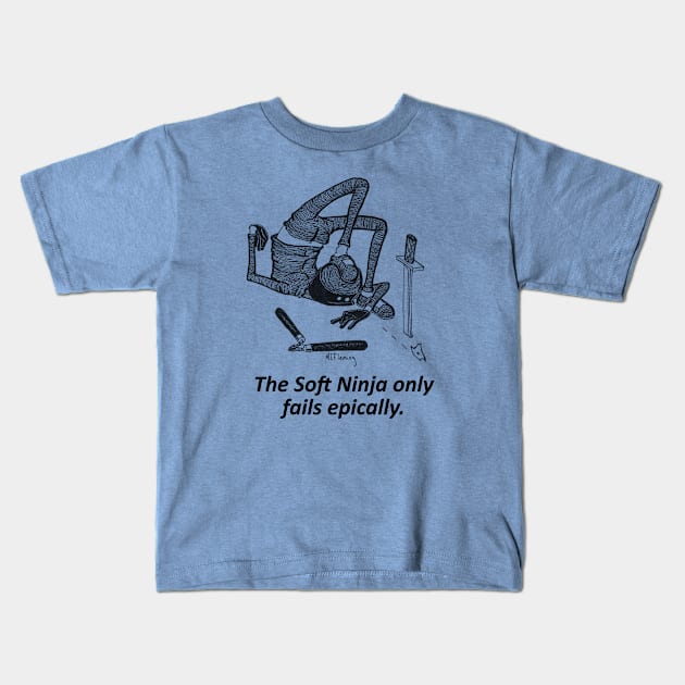 The Soft Ninja only fails epically. Kids T-Shirt by TheSoftNinja